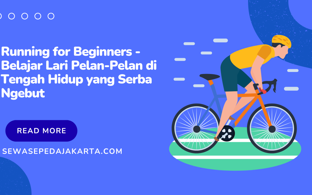 Running for Beginners – Belajar Lari Pelan-Pelan di Tengah Hidup yang Serba Ngebut