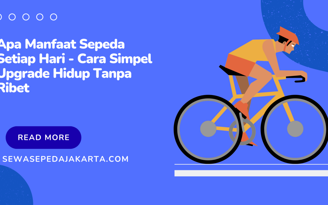 apa manfaat sepeda setiap hari