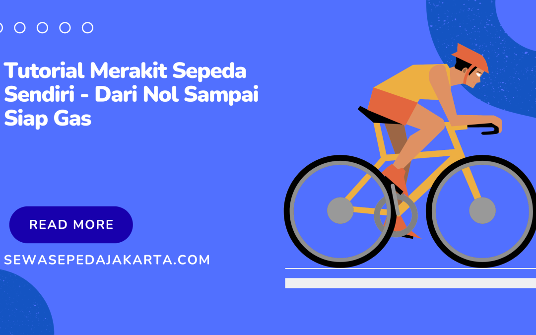 tutorial merakit sepeda sendiri