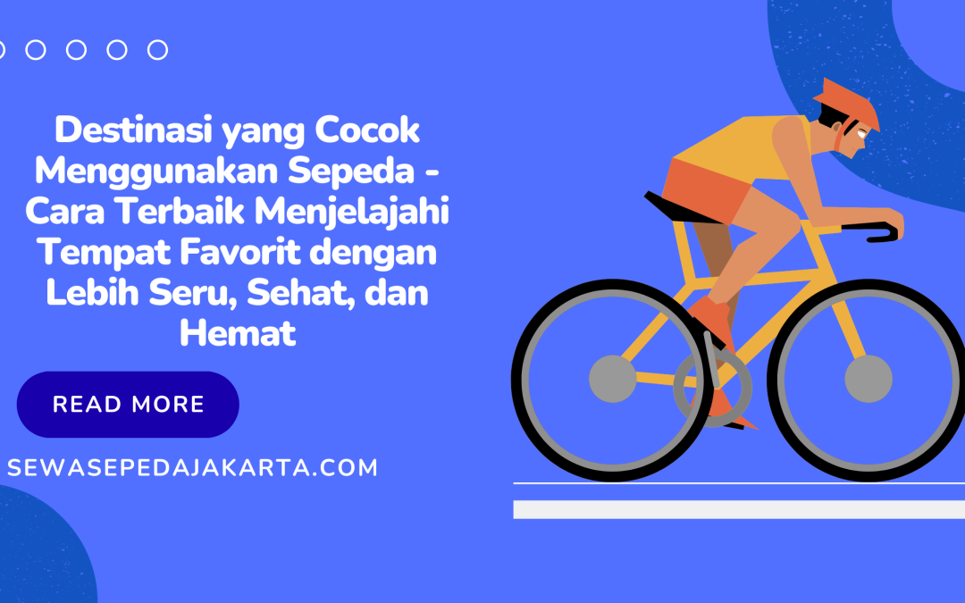 destinasi yang cocok menggunakan sepeda