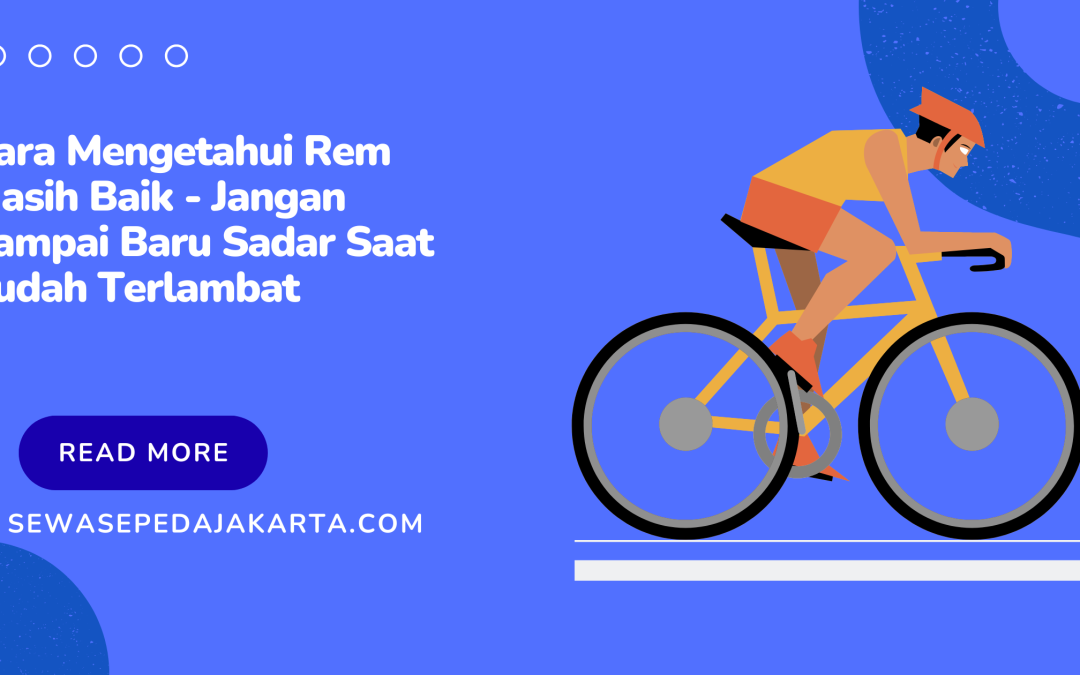 cara mengetahui rem masih baik